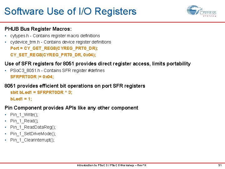 Software Use of I/O Registers PHUB Bus Register Macros: • cytypes. h - Contains