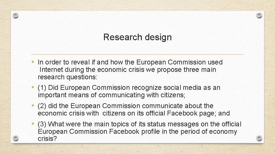 Research design • In order to reveal if and how the European Commission used