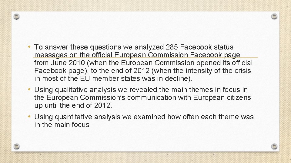  • To answer these questions we analyzed 285 Facebook status messages on the