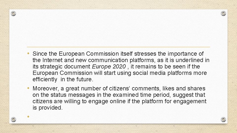  • Since the European Commission itself stresses the importance of the Internet and