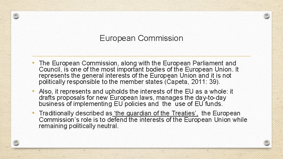 European Commission • The European Commission, along with the European Parliament and Council, is