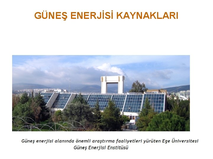 GÜNEŞ ENERJİSİ KAYNAKLARI 