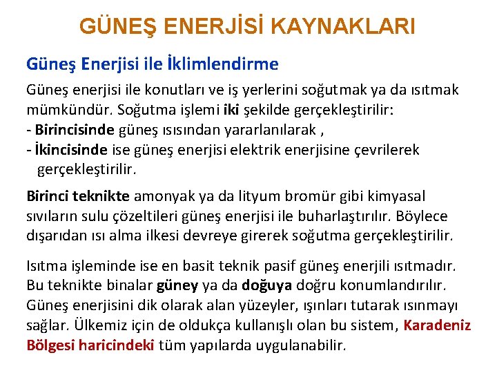 GÜNEŞ ENERJİSİ KAYNAKLARI Güneş Enerjisi ile İklimlendirme Güneş enerjisi ile konutları ve iş yerlerini