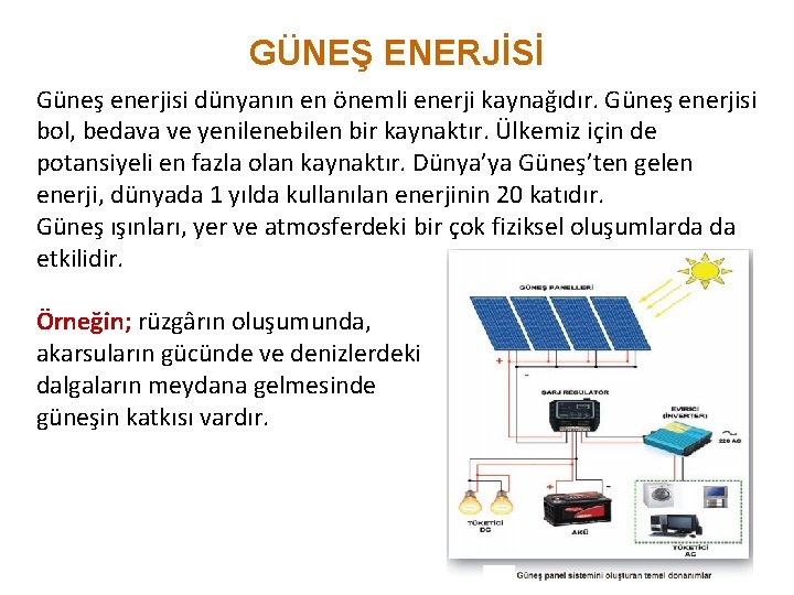 GÜNEŞ ENERJİSİ Güneş enerjisi dünyanın en önemli enerji kaynağıdır. Güneş enerjisi bol, bedava ve