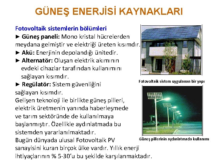 GÜNEŞ ENERJİSİ KAYNAKLARI Fotovoltaik sistemlerin bölümleri ► Güneş paneli: Mono kristal hücrelerden meydana gelmiştir