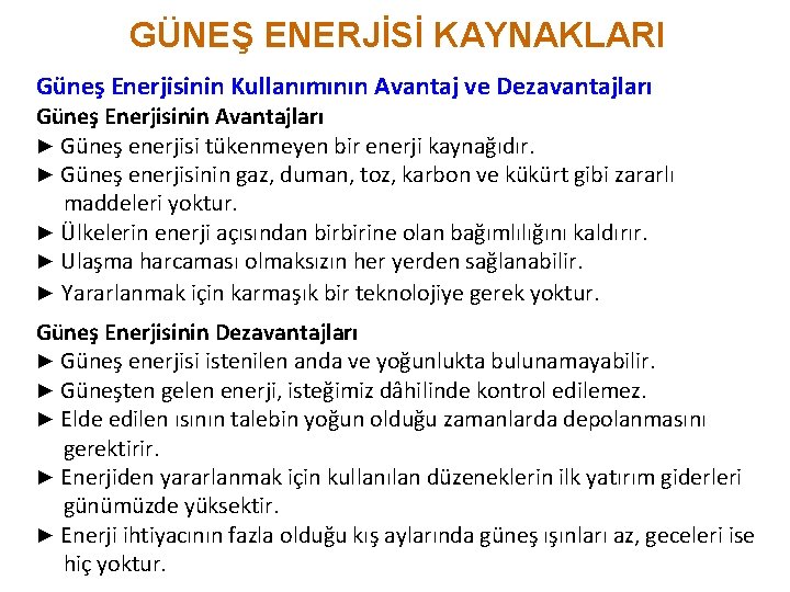 GÜNEŞ ENERJİSİ KAYNAKLARI Güneş Enerjisinin Kullanımının Avantaj ve Dezavantajları Güneş Enerjisinin Avantajları ► Güneş