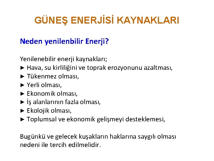 GÜNEŞ ENERJİSİ KAYNAKLARI Neden yenilenbilir Enerji? Yenilenebilir enerji kaynakları; ► Hava, su kirliliğini ve