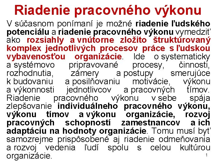 Riadenie pracovného výkonu V súčasnom ponímaní je možné riadenie ľudského potenciálu a riadenie pracovného