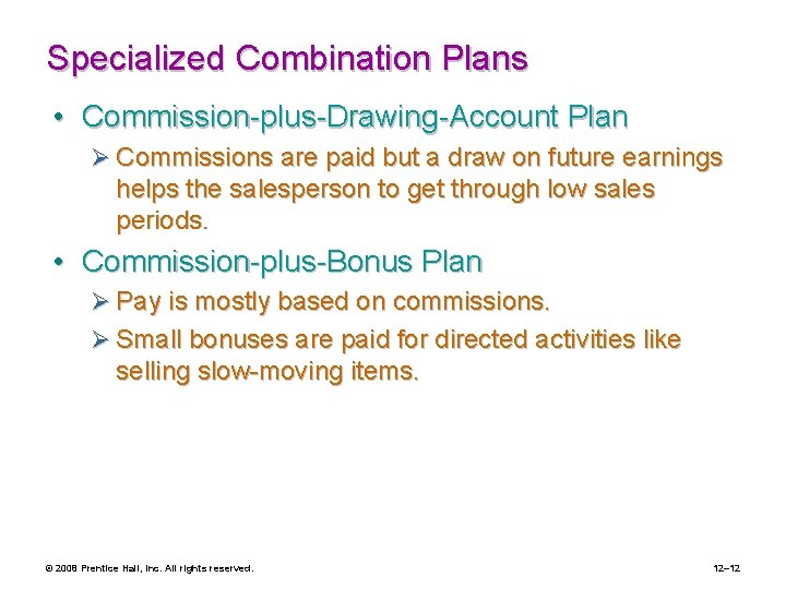 Specialized Combination Plans • Commission-plus-Drawing-Account Plan Ø Commissions are paid but a draw on