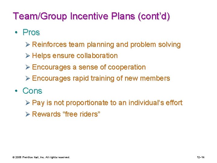 Team/Group Incentive Plans (cont’d) • Pros Ø Reinforces team planning and problem solving Ø