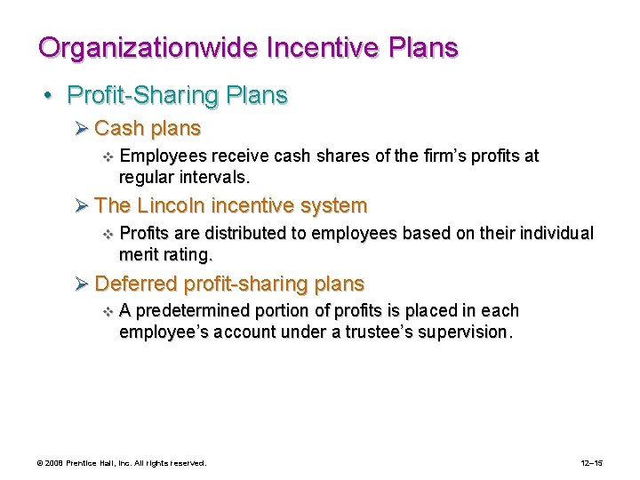 Organizationwide Incentive Plans • Profit-Sharing Plans Ø Cash plans v Employees receive cash shares