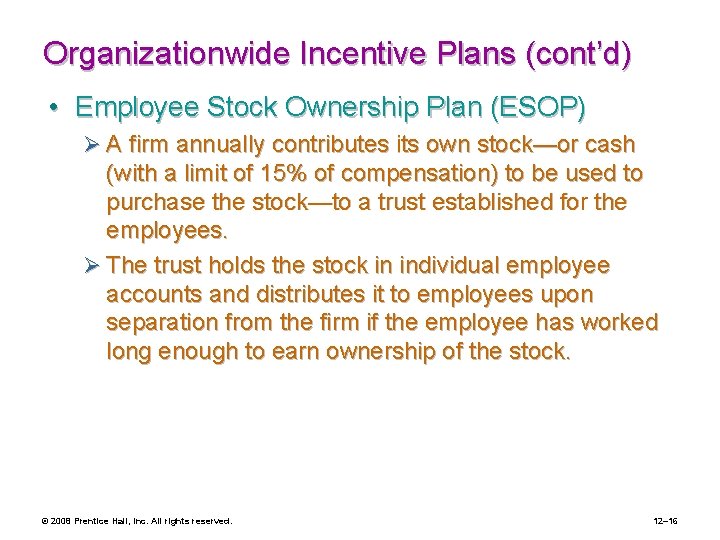 Organizationwide Incentive Plans (cont’d) • Employee Stock Ownership Plan (ESOP) Ø A firm annually