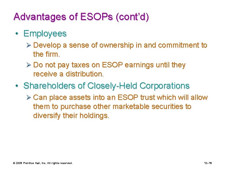 Advantages of ESOPs (cont’d) • Employees Ø Develop a sense of ownership in and