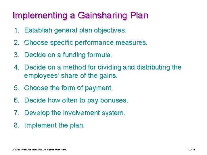 Implementing a Gainsharing Plan 1. Establish general plan objectives. 2. Choose specific performance measures.