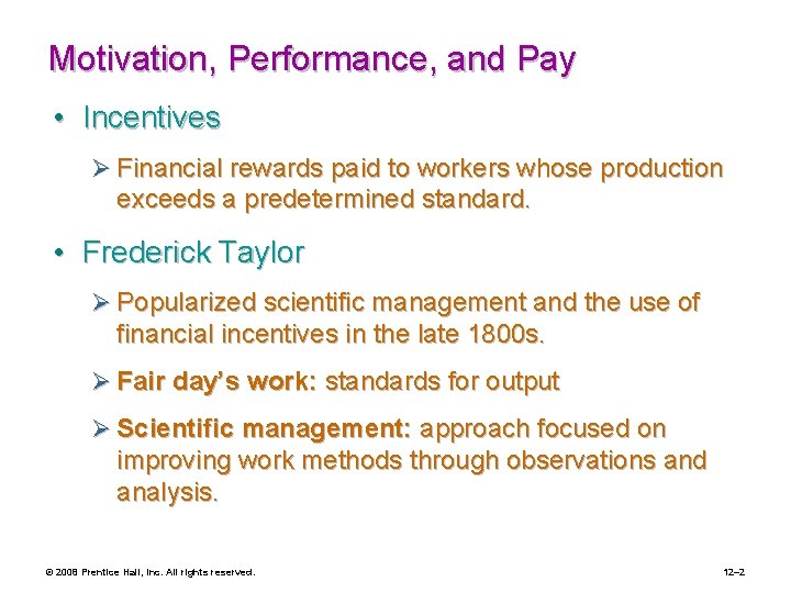 Motivation, Performance, and Pay • Incentives Ø Financial rewards paid to workers whose production