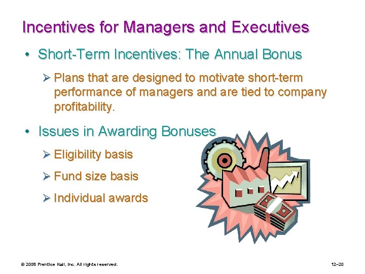 Incentives for Managers and Executives • Short-Term Incentives: The Annual Bonus Ø Plans that