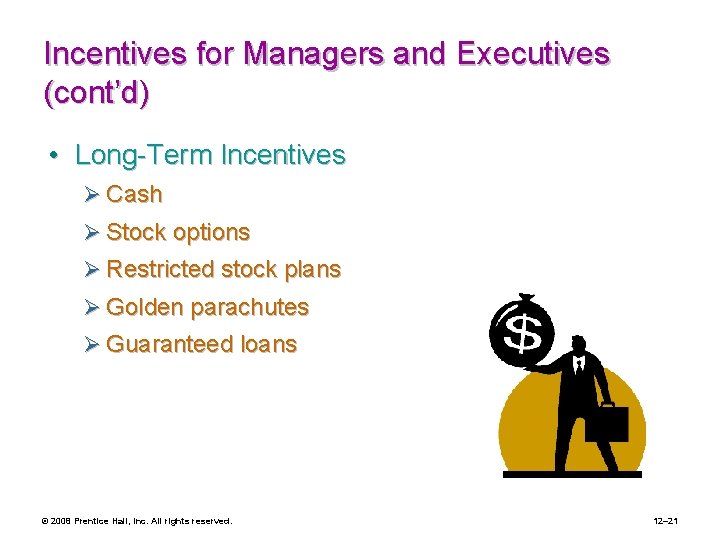 Incentives for Managers and Executives (cont’d) • Long-Term Incentives Ø Cash Ø Stock options