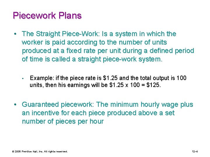 Piecework Plans • The Straight Piece-Work: Is a system in which the worker is