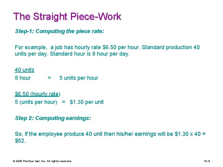 The Straight Piece-Work Step-1: Computing the piece rate: For example, a job has hourly