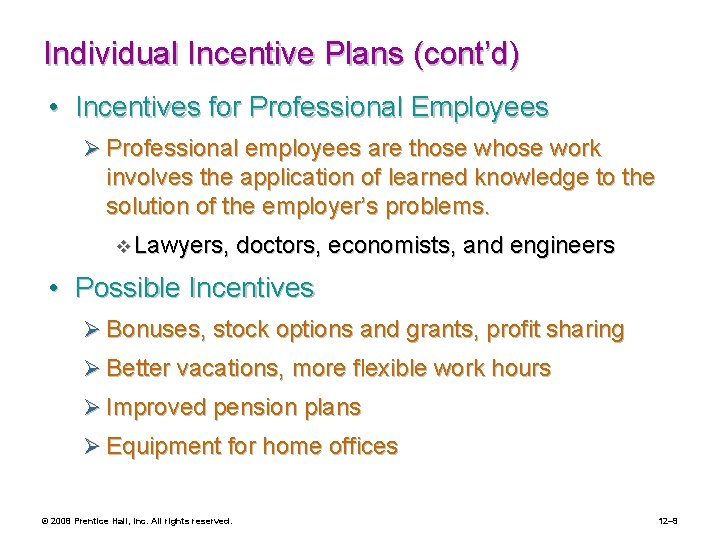 Individual Incentive Plans (cont’d) • Incentives for Professional Employees Ø Professional employees are those