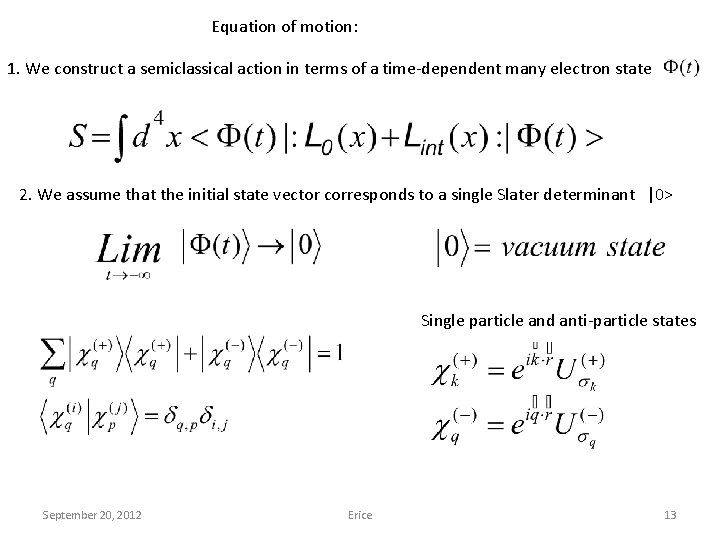 Equation of motion: 1. We construct a semiclassical action in terms of a time-dependent