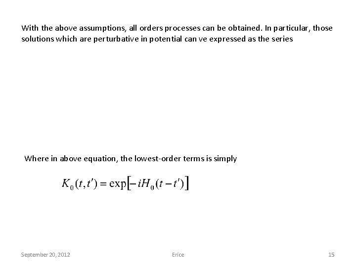 With the above assumptions, all orders processes can be obtained. In particular, those solutions