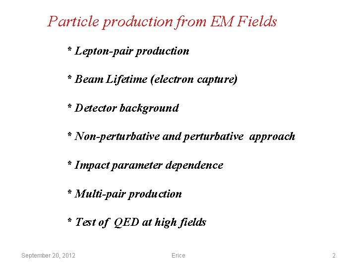 Particle production from EM Fields * Lepton-pair production * Beam Lifetime (electron capture) *