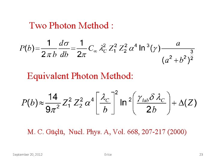 Two Photon Method : Equivalent Photon Method: M. C. Güçlü, Nucl. Phys. A, Vol.