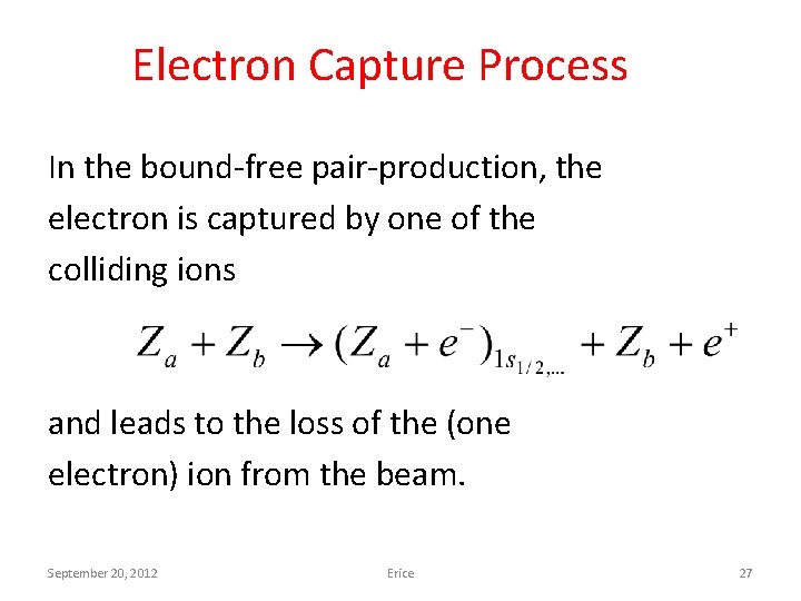 Electron Capture Process In the bound-free pair-production, the electron is captured by one of