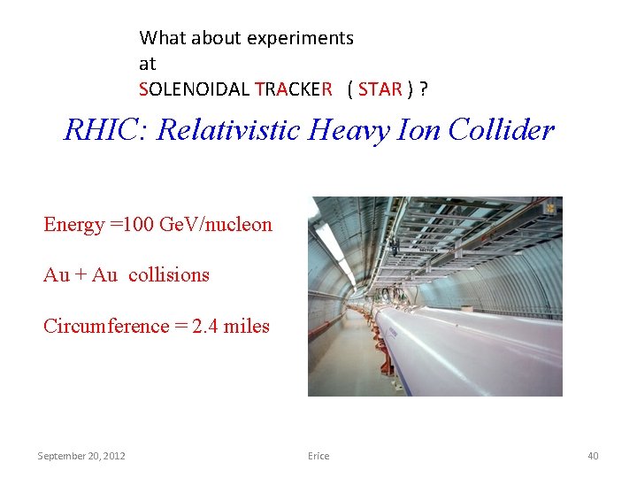 What about experiments at SOLENOIDAL TRACKER ( STAR ) ? RHIC: Relativistic Heavy Ion