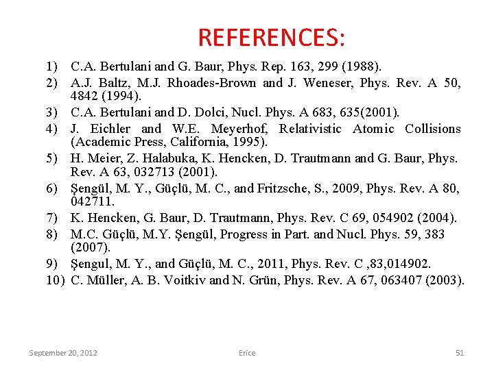 REFERENCES: 1) C. A. Bertulani and G. Baur, Phys. Rep. 163, 299 (1988). 2)