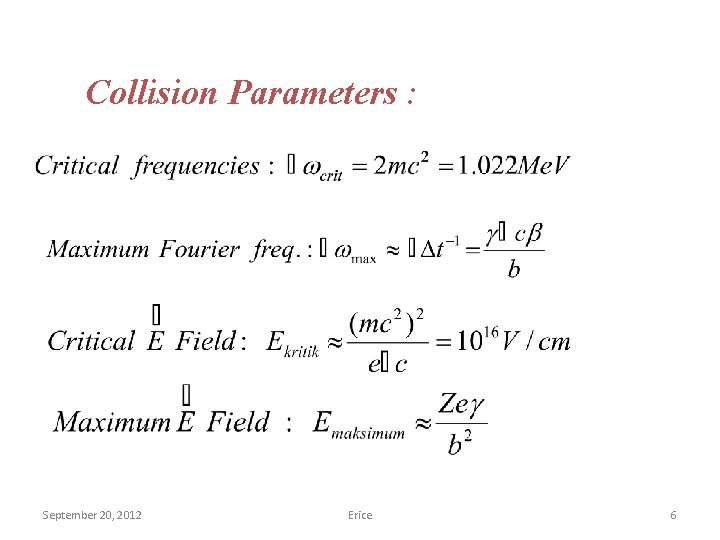 Collision Parameters : September 20, 2012 Erice 6 