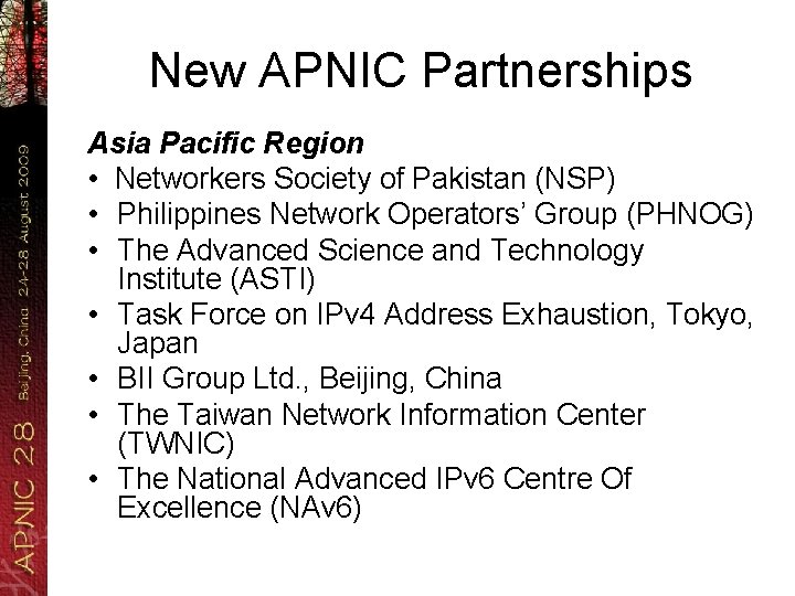 New APNIC Partnerships Asia Pacific Region • Networkers Society of Pakistan (NSP) • Philippines