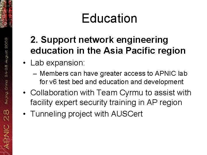 Education 2. Support network engineering education in the Asia Pacific region • Lab expansion: