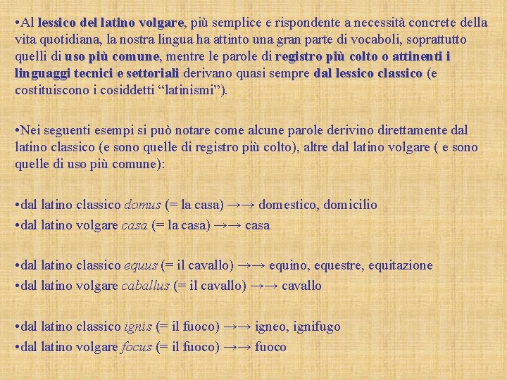  • Al lessico del latino volgare, volgare più semplice e rispondente a necessità