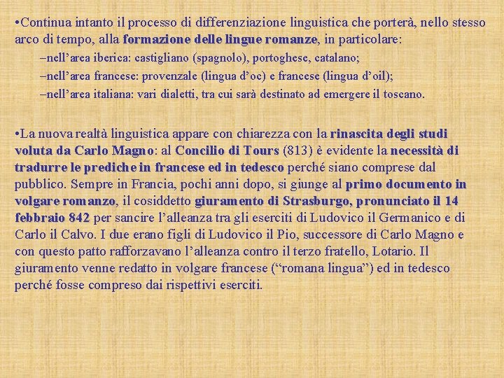  • Continua intanto il processo di differenziazione linguistica che porterà, nello stesso arco