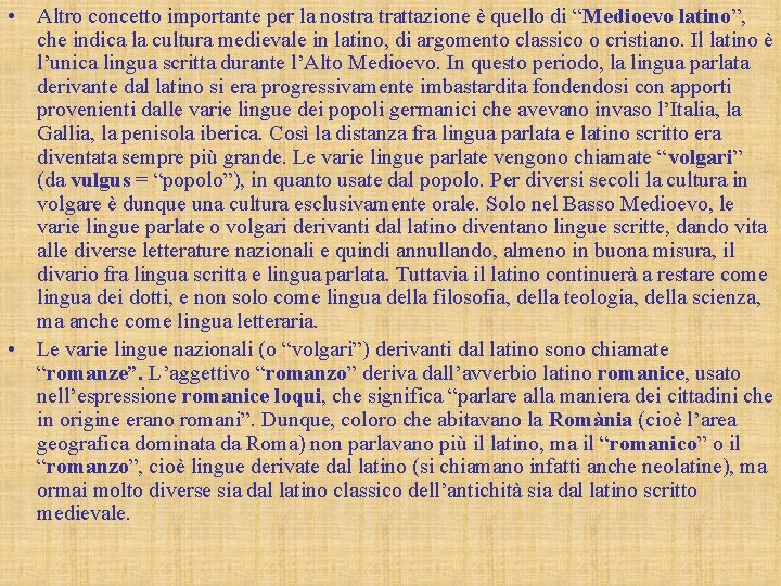  • Altro concetto importante per la nostra trattazione è quello di “Medioevo latino”,