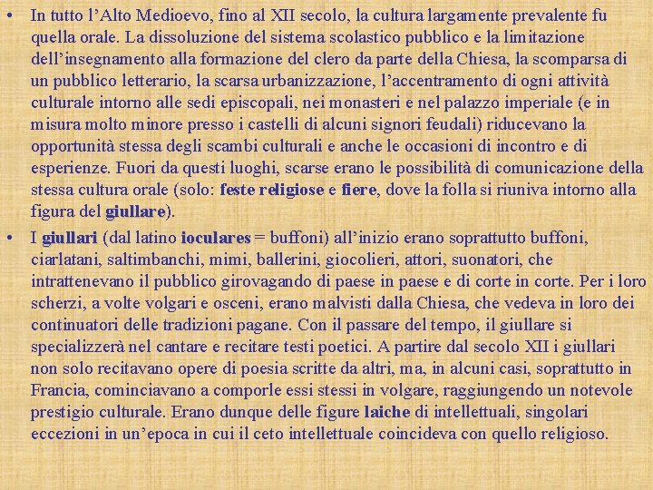  • In tutto l’Alto Medioevo, fino al XII secolo, la cultura largamente prevalente