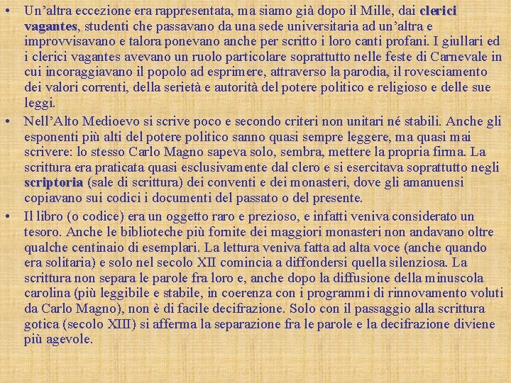  • Un’altra eccezione era rappresentata, ma siamo già dopo il Mille, dai clerici