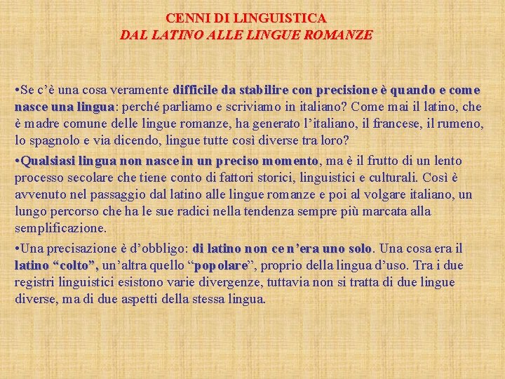 CENNI DI LINGUISTICA DAL LATINO ALLE LINGUE ROMANZE • Se c’è una cosa veramente