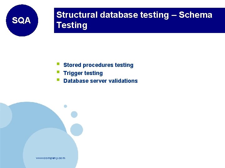 SQA Structural database testing – Schema Testing § § § Stored procedures testing Trigger
