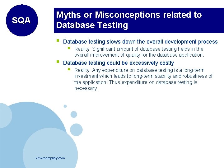SQA Myths or Misconceptions related to Database Testing § § Database testing slows down