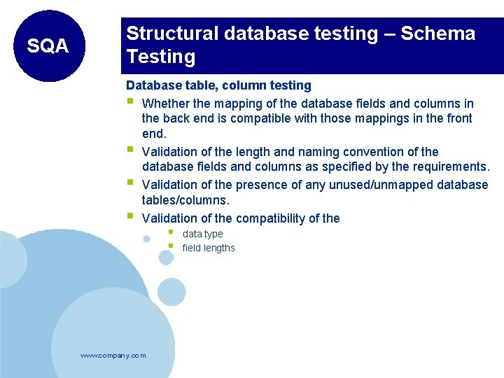 SQA Structural database testing – Schema Testing Database table, column testing § Whether the