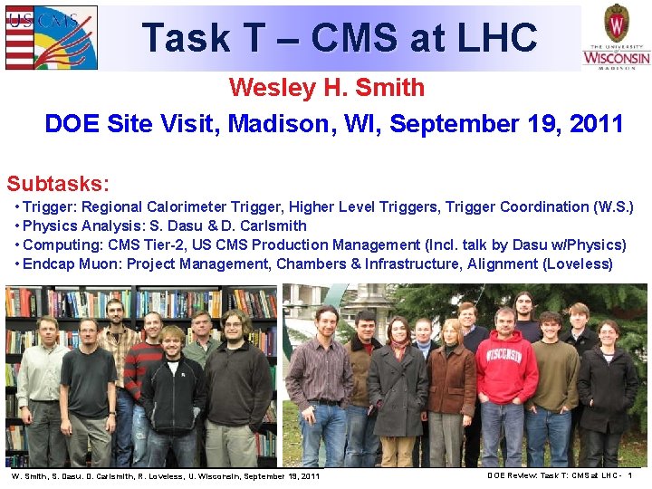 Task T – CMS at LHC Wesley H. Smith DOE Site Visit, Madison, WI,