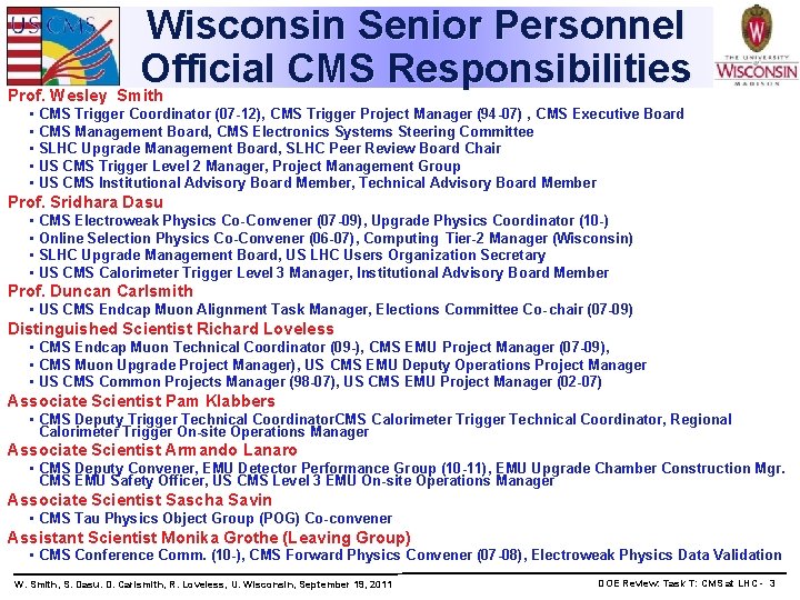 Wisconsin Senior Personnel Official CMS Responsibilities Prof. Wesley Smith • • • CMS Trigger