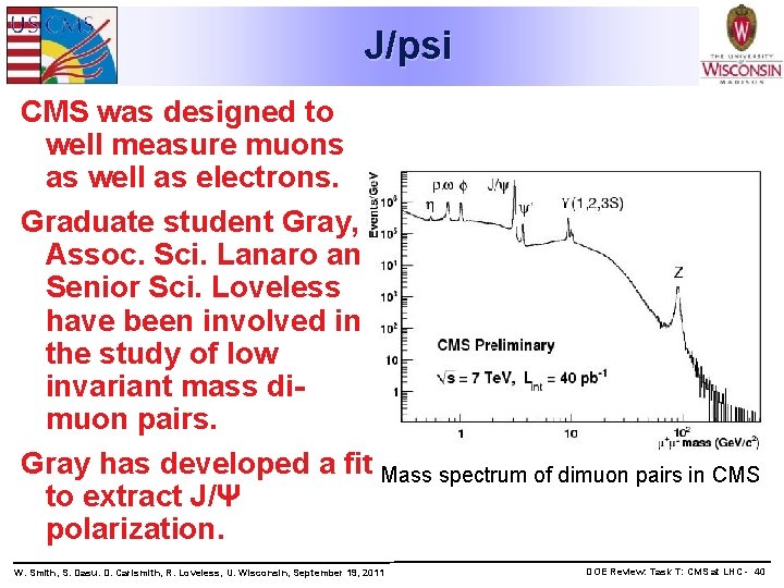 J/psi CMS was designed to well measure muons as well as electrons. Graduate student