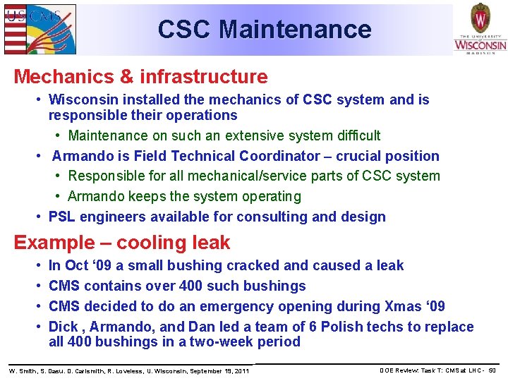 CSC Maintenance Mechanics & infrastructure • Wisconsin installed the mechanics of CSC system and