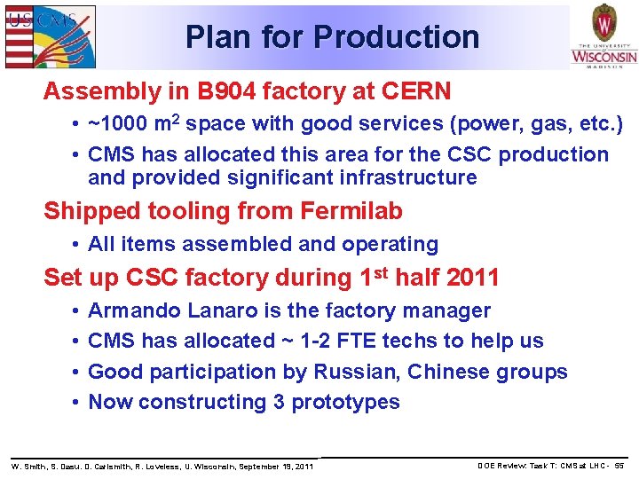 Plan for Production Assembly in B 904 factory at CERN • ~1000 m 2