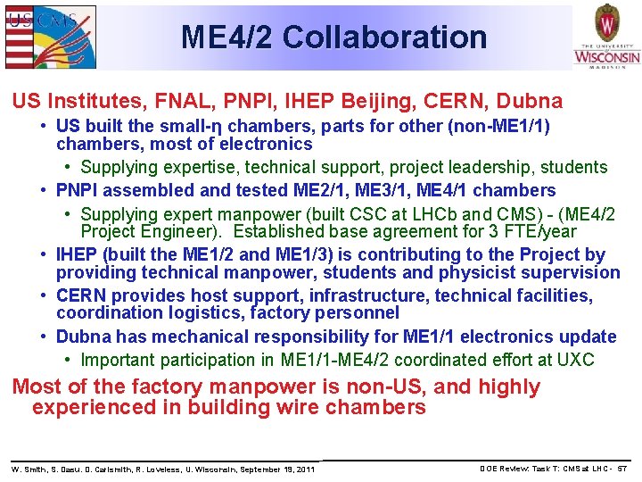 ME 4/2 Collaboration US Institutes, FNAL, PNPI, IHEP Beijing, CERN, Dubna • US built