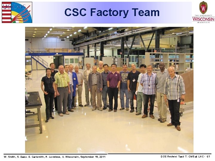 CSC Factory Team W. Smith, S. Dasu. D. Carlsmith, R. Loveless, U. Wisconsin, September